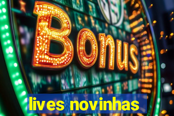 lives novinhas